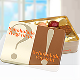 Präsentdose „Schokolade fragt nicht“